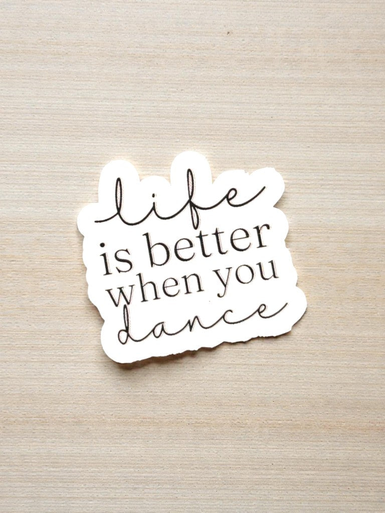 Life Is Better When You Dance Permanent Vinyl Sticker - Finanzasymercado